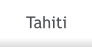 Tahiti